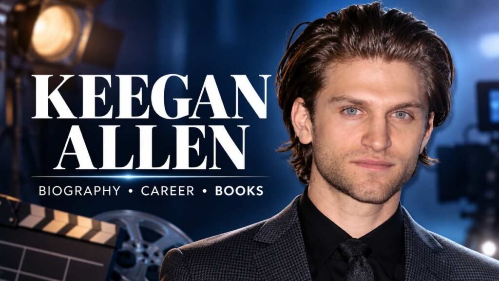 Keegan Allen Biography